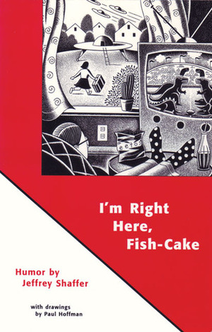 I'm Right Here, Fish-Cake by Paul G. Hoffman, Jeffrey Shaffer