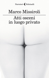 Atti osceni in luogo privato by Marco Missiroli