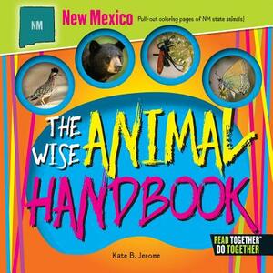 The Wise Animal Handbook New Mexico by Kate B. Jerome