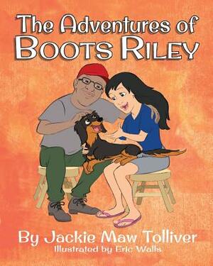 The Adventures of Boots Riley by Jackie Maw Tolliver