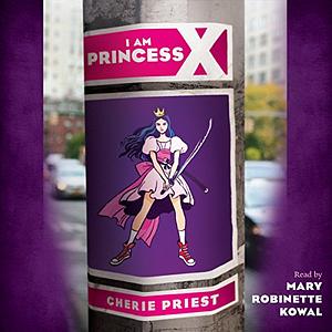 I Am Princess X by Cherie Priest