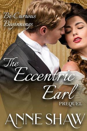 The Eccentric Earl Prequel by Anne Shaw