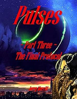 Pulses, Part Three, The Final Protocol by Jerry Merritt