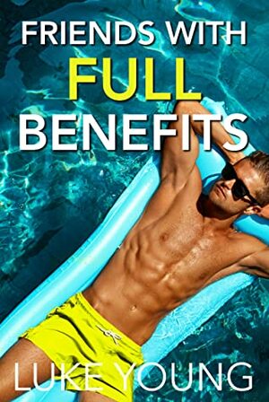 Friends With Full Benefits by Luke Young
