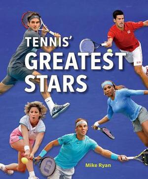 Tennis' Greatest Stars by Mike Ryan