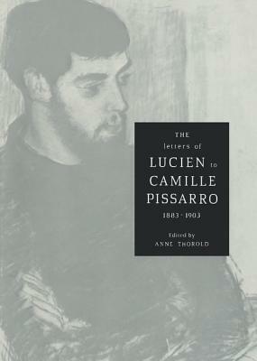 The Letters of Lucien to Camille Pissarro, 1883 1903 by Lucien Pissarro