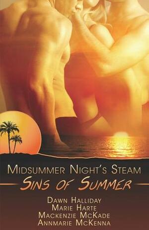 Sins of Summer: A Midsummer's Night Steam by Dawn Halliday, Mackenzie McKade, Marie Harte, Annmarie McKenna
