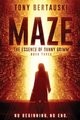 Maze: The Essence of Sunny Grimm (A Cyberpunk Thriller) by Tony Bertauski