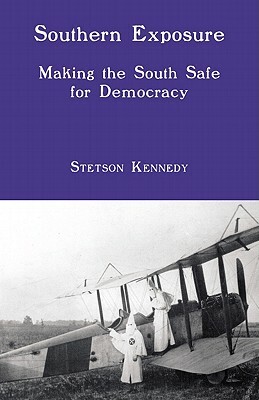 Southern Exposure: Making the South Safe for Democracy by Stetson Kennedy