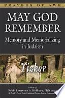 May God Remember: Memory and Memorializing in Judaism—Yizkor by Rabbi Lawrence A. Hoffman, PhD