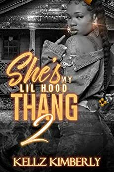 She's My Lil Hood Thang 2: The Finale by Kellz Kimberly