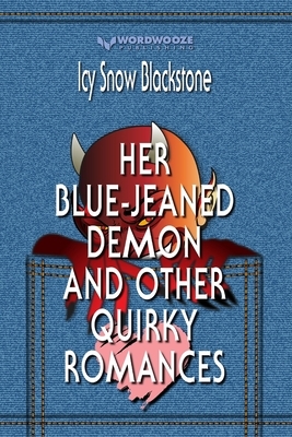 Her Blue-Jeaned Demon and Other Quirky Romances by Icy Snow Blackstone