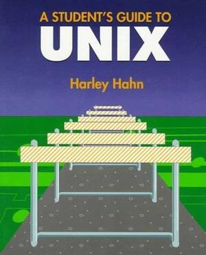 A Student's Guide To Unix by Harley Hahn