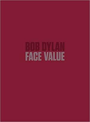 Bob Dylan: Face Value by John Elderfield