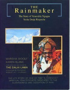 The Rainmaker: The Story of Venerable Ngagpa Yeshe Dorje Rinpoche by Ngagpa Yeshe Dorje, Marsha Woolf, Karen Blanc, Robert A.F. Thurman, Dalai Lama XIV