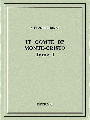 Le comte de Monte-Cristo I by Alexandre Dumas