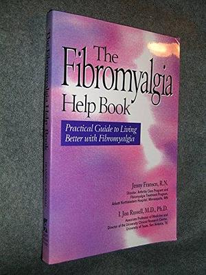 The Fibromyalgia Help Book: Practical Guide to Living Better with Fibromyalgia by Jenny Fransen, I. Jon Russell