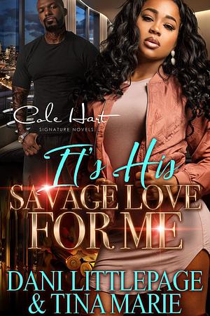 It's His Savage Love for Me by Dani Littlepage, Dani Littlepage, Tina Marie