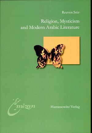 Religion, Mysticism and Modern Arabic Literature by Reuven Snir