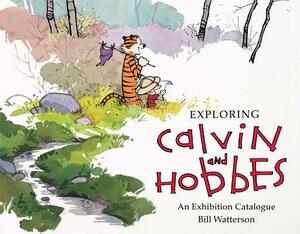 Exploring Calvin and Hobbes: An Exhibition Catalogue by Bill Watterson, Robb Jenny