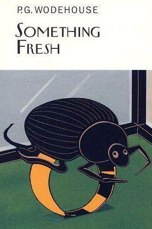 Something Fresh by P.G. Wodehouse, P.G. Wodehouse