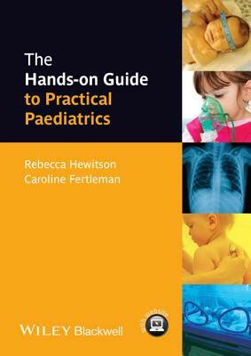Hands-On Guide to Paediatrics by Caroline Fertleman, Rebecca Hewitson