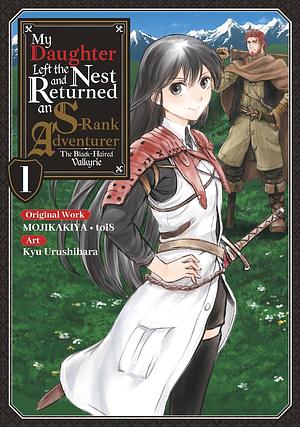 My Daughter Left the Nest and Returned an S-Rank Adventurer (Manga) Volume 1 by Kyu Urushibara, MOJIKAKIYA