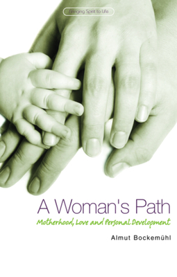 A Woman's Path: Motherhood, Love, and Personal Development by Almut Bockemühl