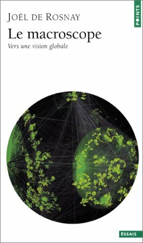 Le Macroscope: Vers Une Vision Globale (Points ; 80) by Joël de Rosnay