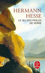 Le jeu des perles de verre: essai de biographie du Magister Ludi Joseph Valet accompagné de ses écrits posthumes by Hermann Hesse