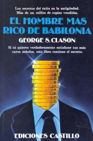 El hombre más rico de Babilonia by George S. Clason, Frederick Van Rensselaer Dey, Napoleon Hill