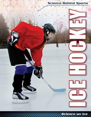 Ice Hockey: Science on Ice by Barbara M. Linde