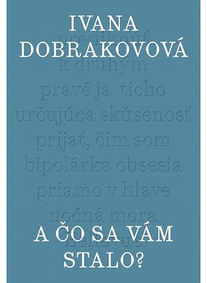 A čo sa vám stalo? by Ivana Dobrakovová