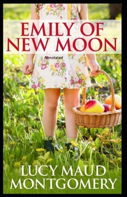 Emily of New Moon Annotated by L.M. Montgomery