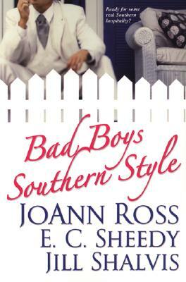 Bad Boys Southern Style by Jill Shalvis, JoAnn Ross, E. C. Sheedy
