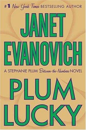 Plum Lucky * A Stephanie Plum Between-The-Numbers Novel by Janet Evanovich, Janet Evanovich