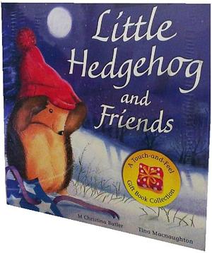 Little Hedgehog and Friends: A Touch-and-feel Gift Book Collection by M. Christina Butler