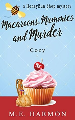 Macaroons, Mummies and Murder by M.E. Harmon