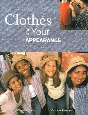 Clothes and Your Appearance by Louise A. Liddell, Carolee S. Samuels