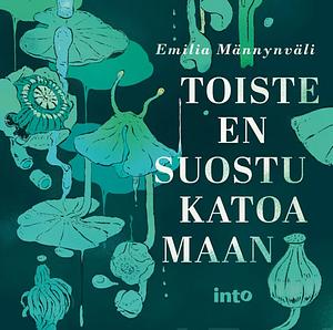 Toiste en suostu katoamaan by Emilia Männynväli