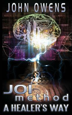 JOImethod Hypnosis: A Healer's Way by John Owens