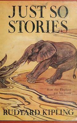 Just So Stories -Illustrated by Rudyard Kipling