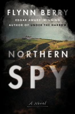 Northern Spy by Flynn Berry