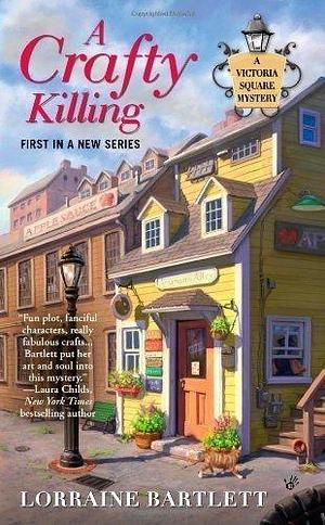 A Crafty Killing by Lorraine Bartlett by Lorraine Bartlett, Lorraine Bartlett