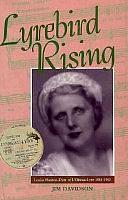 Lyrebird Rising: Louise Hanson-Dyer of Oiseau-Lyre, 1884-1962 by Jim Davidson