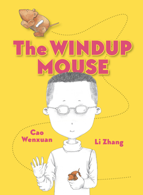 The Windup Mouse by Cao Wenxuan