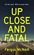 Up Close and Fatal by Fergus McNeill