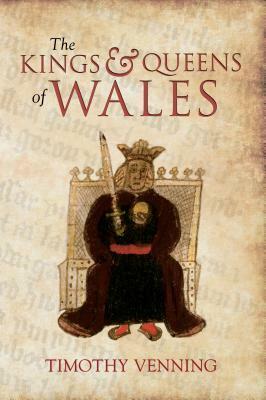 The Kings and Queens of Wales by Timothy Venning