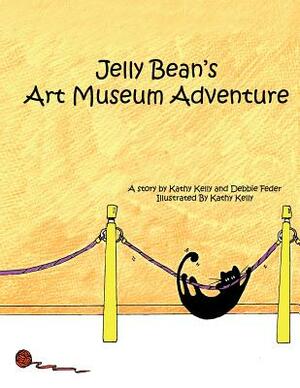 Jelly Bean's Art Museum Adventure by Kathy Kelly, Debbie Feder