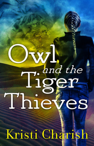 Owl and the Tiger Thieves by Kristi Charish